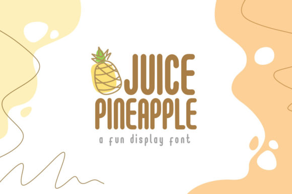 Juice Pineapple: A Playful Display Font for Branding That Feels Alive